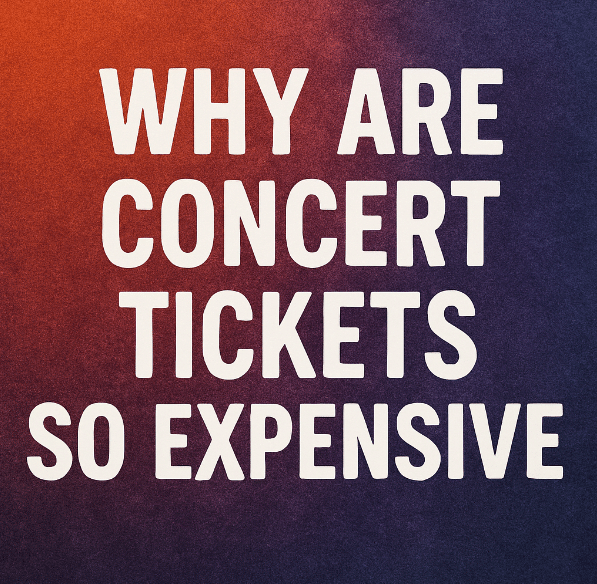 Why Are Concert Tickets So Expensive